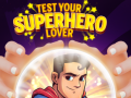 Joc Test Your Superhero Lover