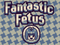 Joc Fantastic Fetus