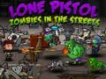 Joc Lone Pistol: Zombies In The Streets