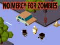 Joc No Mercy for Zombies