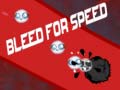 Joc Bleed for Speed