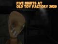 Joc Five Nights at Old Toy Factory 2020