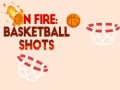 Joc On fire: basketball shots