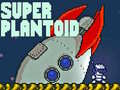 Joc Super Plantoid