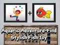 Joc Aquatic Adventure Find Stylish Fish Toy