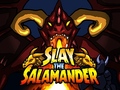 Joc Slay the Salamander