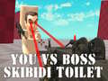 Joc You vs Boss Skibidi Toilet