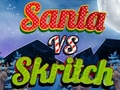 Joc Santa vs Skritch