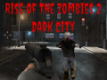 Joc Rise of the Zombies 2 Dark City