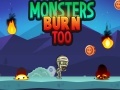 Joc Monsters Burn Too