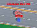 Joc Chickens Day Off