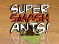 Joc Super Smash Ants