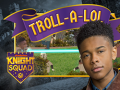 Joc Knight Squad: Troll-A-Lol
