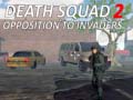 Joc Death Squad 2 Opposition to invaders