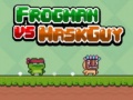 Joc Frogman vs Maskguy