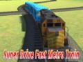 Joc Super drive fast metro train