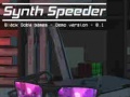 Joc Synth Speeder