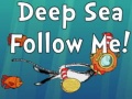 Joc Deep Sea Follow Me!