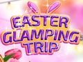 Joc Easter Glamping Trip