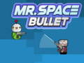 Joc Mr. Space Bullet