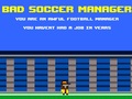 Joc Bad Soccer Manager