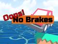 Joc  Oops! No Brakes