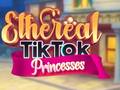 Joc Ethereal TikTok Princesses