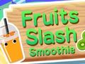 Joc Fruits Slash Smoothie