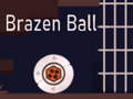 Joc Brazen Ball