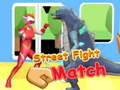 Joc Street Fight Match
