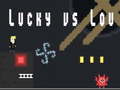 Joc Lucky vs Lou