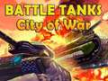 Joc Battle Tanks City of War
