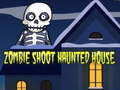 Joc Zombie Shoot Haunted House