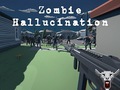 Joc Zombie Hallucination