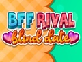 Joc BFF Rival Blind Date