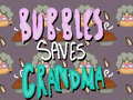 Joc Bubbles Saves Grandma