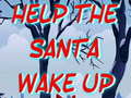 Joc Help The Santa Wake Up 