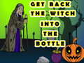 Joc Get Back The Witch Into The Bottle