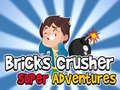 Joc Bricks Crusher Super Adventures