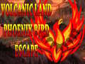 Joc Volcanic Land Phoenix Bird Escape