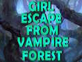 Joc Girl Escape From Vampire Forest 