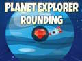 Joc Planet Explorer Rounding