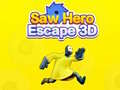Joc Saw Hero Escape 3D