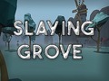 Joc Slaying Grove