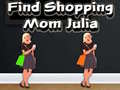 Joc Find Shopping Mom Julia