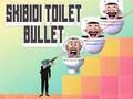 Joc Skibidi Toilet Bullet