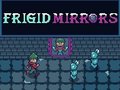 Joc Frigid Mirrors