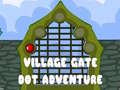 Joc Village Gate Dot Adventure
