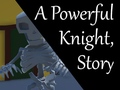 Joc A Powerful Knight, Story