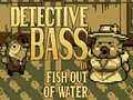 Joc Detective Bass: Fish Out Of Water